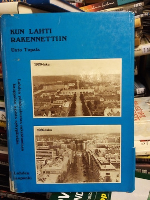 Tupala : kun Lahti rakennettiin ( SIS POSTIKULU )