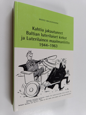Mikko Malkavaara : Kahtia jakautuneet Baltian luterilaise...