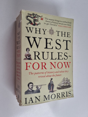 Ian Morris : Why the West Rules - for Now - The Patterns ...