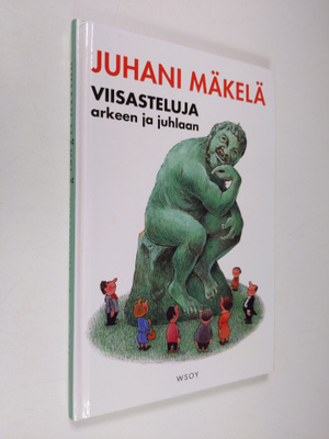 Juhani Mäkelä : Viisasteluja arkeen ja juhlaan : sisältää...