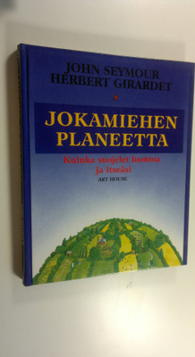John Seymour : Jokamiehen planeetta : kuinka suojelet luo...