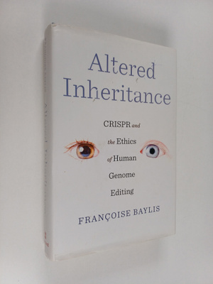 Francoise Baylis : Altered inheritance : CRISPR and the e...
