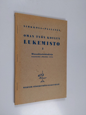 Oman työn koulun lukemisto : rinnakkaislukukirja kansakou...