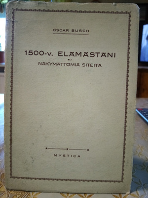 Oscar BUSCH : 1500-v. Elämästäni ( SIS POSTIKULU)