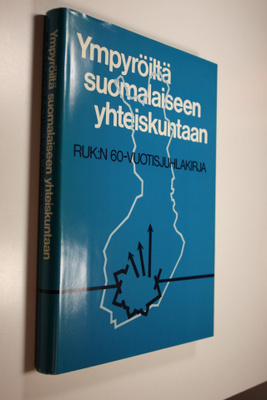 Ympyröiltä suomalaiseen yhteiskuntaan : RUK:n 60-vuotisju...