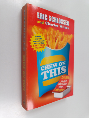 Eric Schlosser : Chew on this : Everything you don't want...