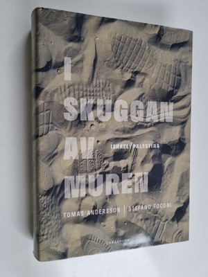 Tomas Andersson : I skuggan av muren Israel/Palestina - I...