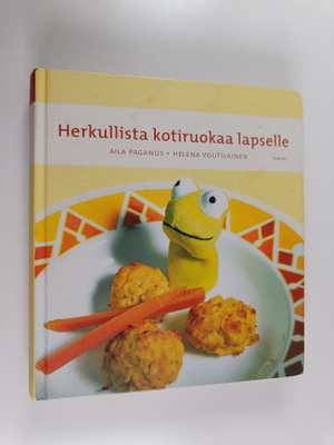 Aila Paganus ym. : Herkullista kotiruokaa lapselle