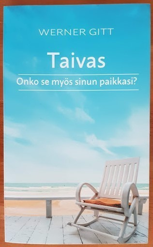 Werner Gitt: Taivas - Onko se myös sinun paikkasi?