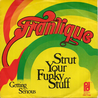 FRANTIQUE: Strut Your Funky Stuff / Getting Serious  7"kk