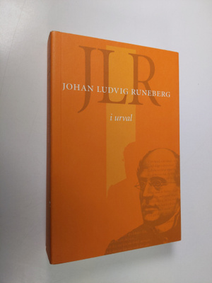 Johan Ludvig Runeberg : JLR : Johan Ludvig Runeberg i urval