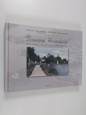 Terveisiä Heinolasta! : historia elää postikorteissa (sig...