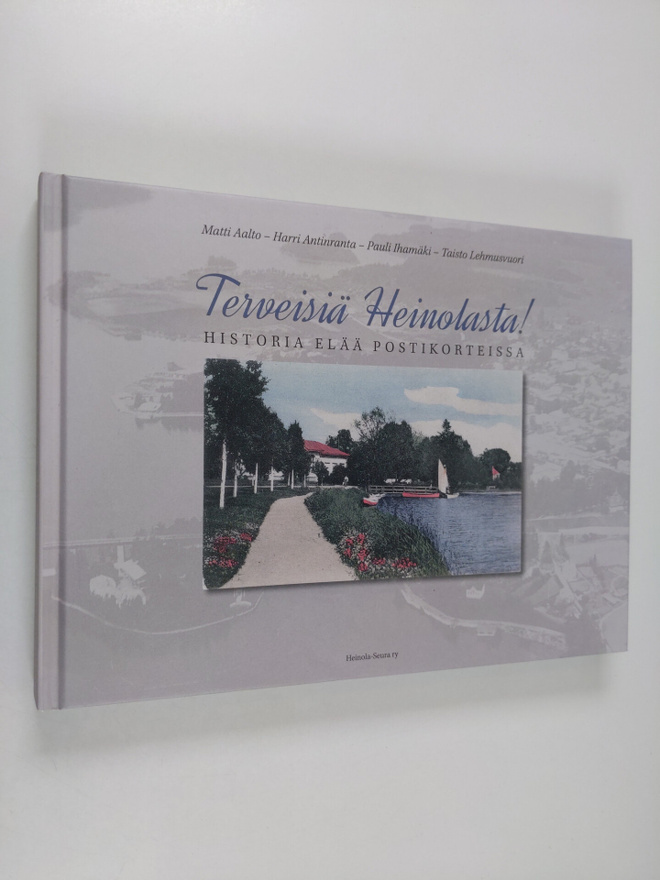 Terveisiä Heinolasta! : historia elää postikorteissa (sig...
