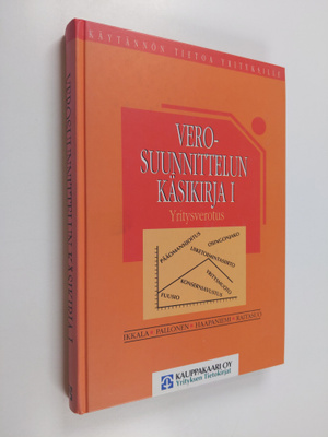 Jarmo Ikkala : Verosuunnittelun käsikirja 1 : Yritysverotus