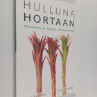 Raija Kivimetsä ym. : Hulluna hortaan : hyvinvointia ja h... - pikkukuva 1