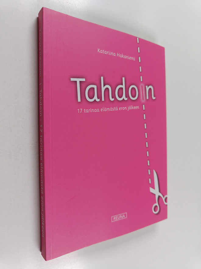 Katariina Hakaniemi : Tahdoin : 17 tarinaa elämästä eron ...