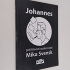 Mika Svensk : Johannes : poliittisesti epäkorrekti - pikkukuva 1
