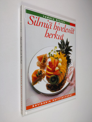 Rudolf Biller : Silmiä hivelevät herkut : kotikokin koris...