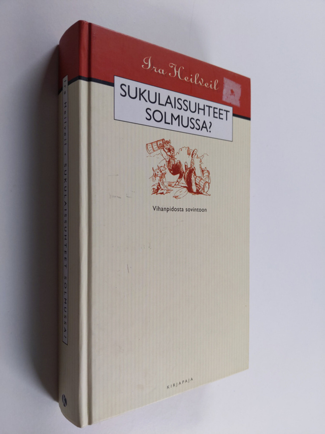 Ira Heilveil : Sukulaissuhteet solmussa : vihanpidosta so...