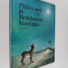 Bernadette : Pikku aasi ja Betlehemin kuningas : joulutarina - pikkukuva 1