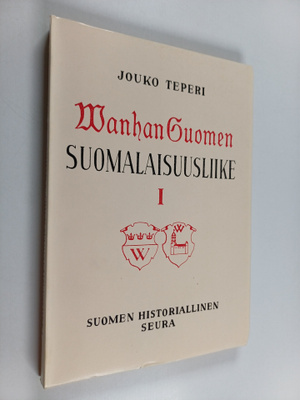 Jouko Teperi : Vanhan Suomen suomalaisuusliike 1 : kehity...