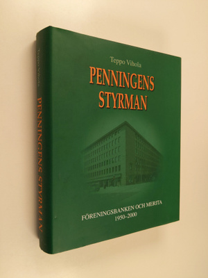 Teppo Vihola : Penningens styrman : Föreningsbanken och M...