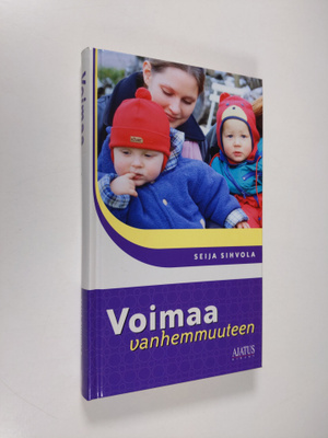 Seija Sihvola : Voimaa vanhemmuuteen