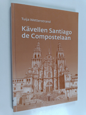 Tuija Wetterstrand : Kävellen Santiago de Compostelaan