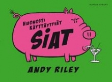 Andy Riley - Huonosti käyttäytyvät siat