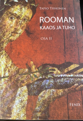 Tapio Tiihonen: Rooman kaaos ja tuho osa II