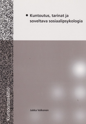 Jukka Valkonen: Kuntoutus, tarinat ja soveltava sosiaalipsyk