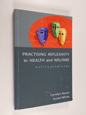 Carolyn Taylor : Practising reflexivity in health and wel...