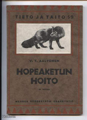 V.T.Aaltonen: Hopeaketun hoito nid. 1.p 1930