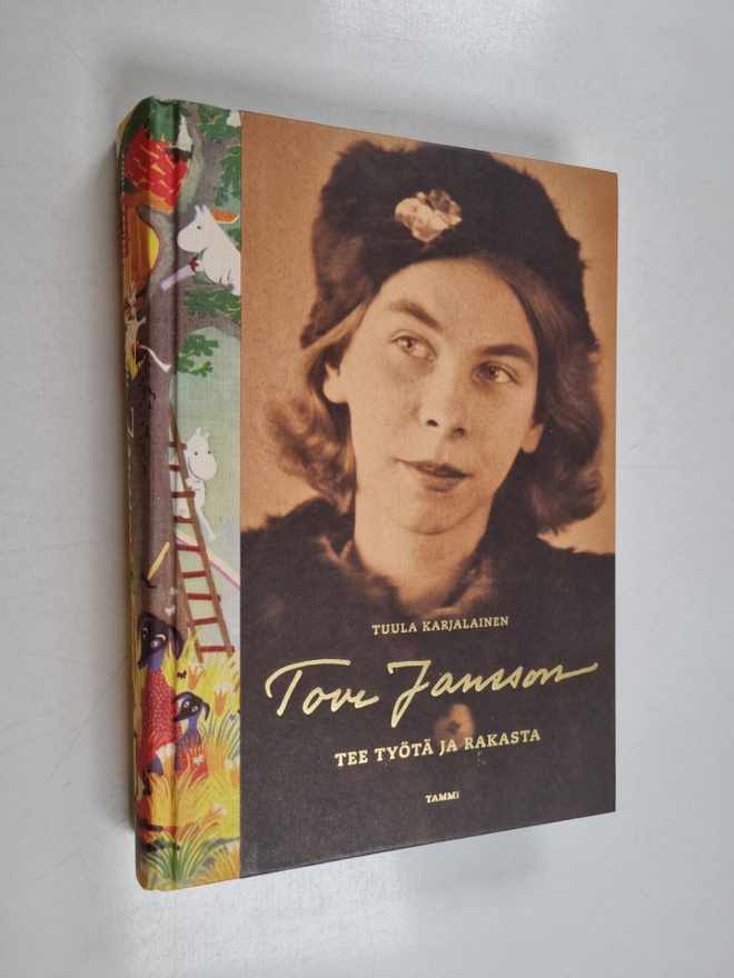 Tuula Karjalainen : Tove Jansson : tee työtä ja rakasta
