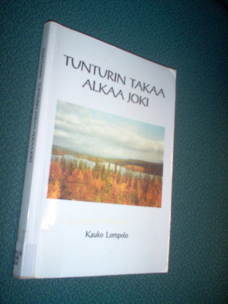 Kauko Lompolo: Tunturin takaa alkaa joki ( Sis.postikulut )