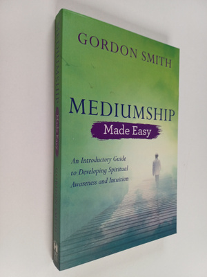 Gordon Smith : Mediumship Made Easy : An Introductory Gui...