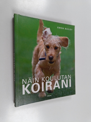 Gwen Bailey : Näin koulutan koirani