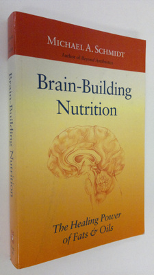 Michael A. Schmidt : Brain-building Nutrition : the heali...