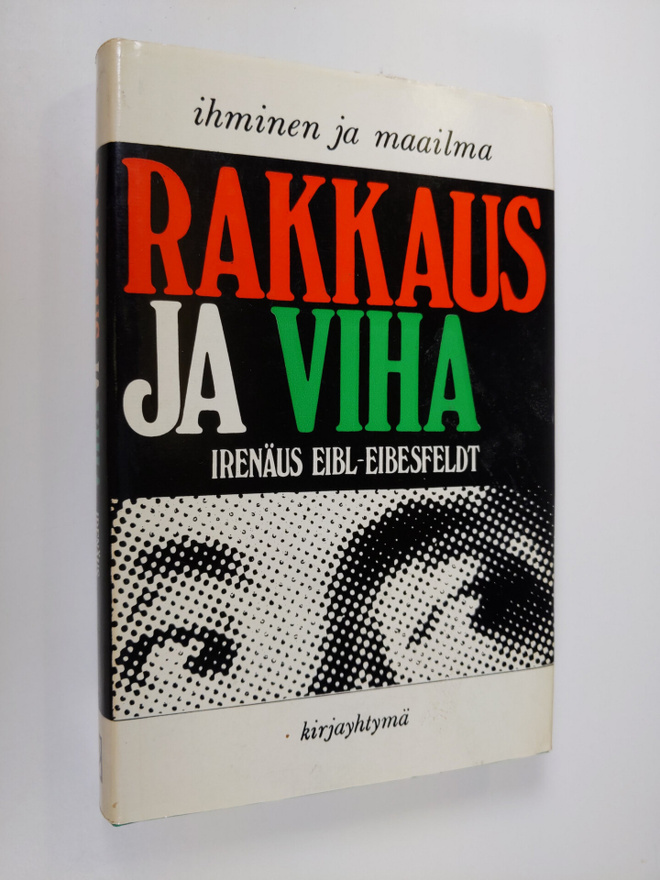 Irenäus Eibl-Eibesfeldt : Rakkaus ja viha : Johdatus käyt...