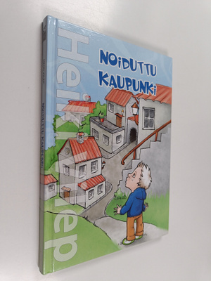 Heiki Vilep : Noiduttu kaupunki : satuja pienille ja suur...