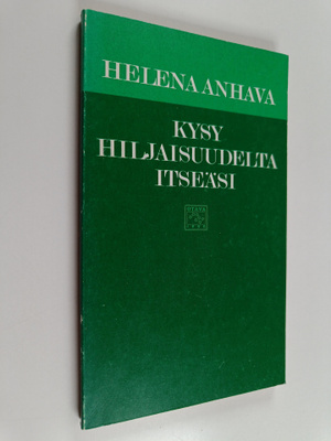 Helena Anhava : Kysy hiljaisuudelta itseäsi (lukematon)