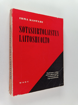 Irma Kastari : Sotasiirtolaisten laitoshuolto