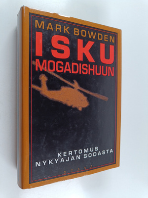 Mark Bowden : Isku Mogadishuun : Kertomus nykyajan sodasta
