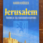 Harri Kröger: JERUSALEM toivon ja tulevaisuuden kaupunki - pikkukuva 1