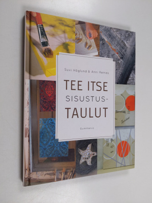 Suvi ym. Höglund : Tee itse sisustustaulut