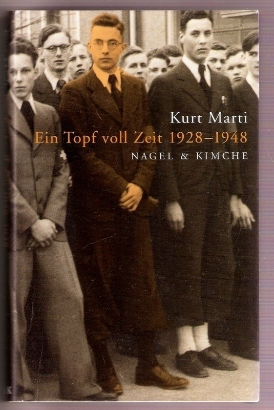 Kurt Marti: Ein Topf voll Zeit 1928-48 (muistelmat)