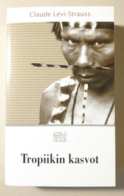Claude Levi-Strauss - Tropiikin Kasvot