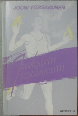 Jouni Tossavainen: Juoksijan testamentti, Gummerus 1985. 84s