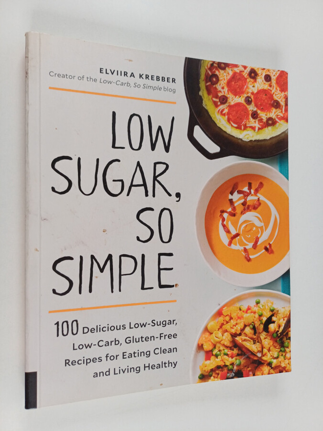 Elviira Krebber : Low Sugar, So Simple - 100 Delicious Lo...