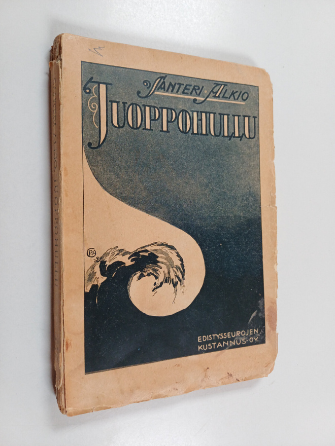 Santeri Alkio : Juoppohullu : elämäntarina
